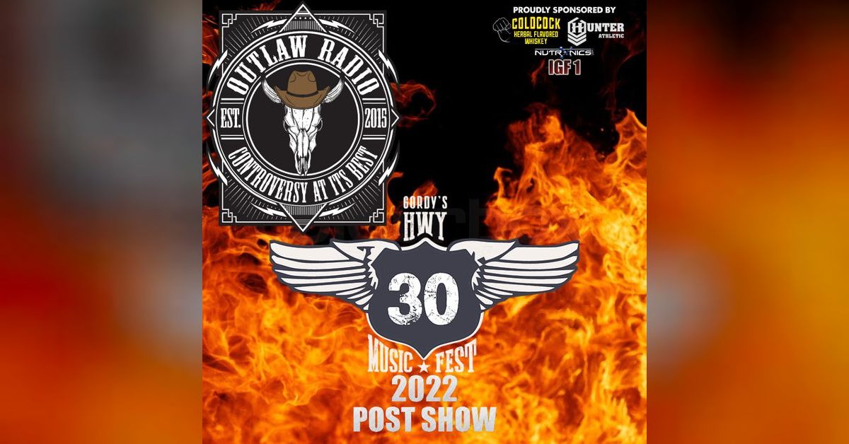 OUTLAW RADIO Podcast - Outlaw Radio - Episode 320 (Hwy 30 Music Fest 2022 Post Show - July 2, 2022) | Free Listening on Podbean App